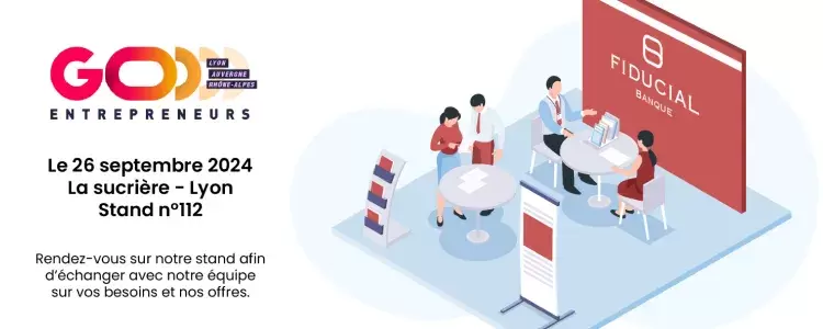 26 septembre 2024 - FIDUCIAL Banque au salon Go Entrepreneurs de Lyon